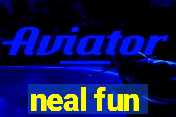 neal fun